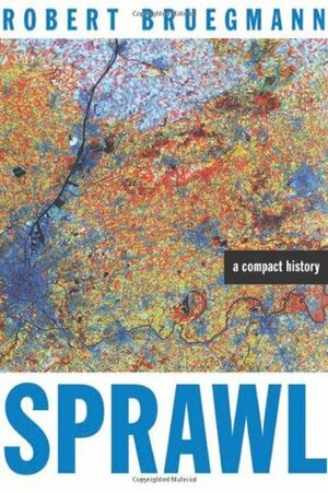 Sprawl: A Compact History by Robert Bruegmann