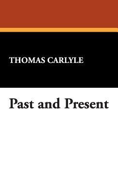 Past and Present by Thomas Carlyle