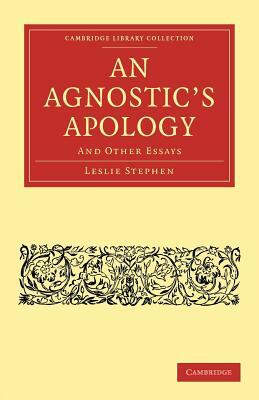 An Agnostic's Apology: And Other Essays by Leslie Stephen
