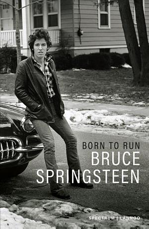 Born to run: mijn verhaal by Bruce Springsteen