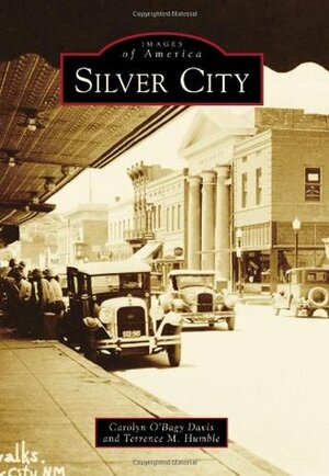 Silver City by Carolyn O'Bagy Davis, Terrence M. Humble