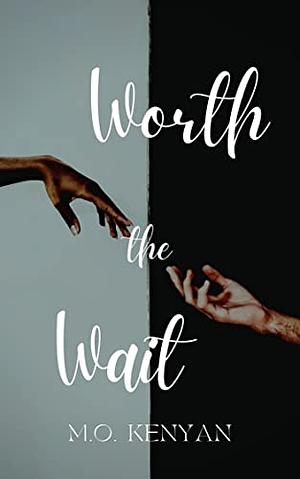 WORTH THE WAIT by M.O. Kenyan