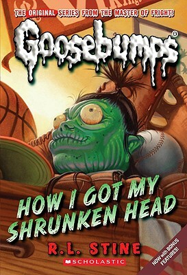 How I Got My Shrunken Head (Classic Goosebumps #10) by R.L. Stine