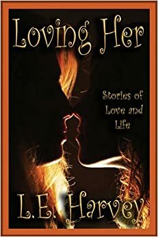 Loving Her by L.E. Harvey
