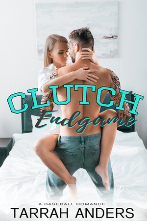 Clutch Endgame by Tarrah Anders