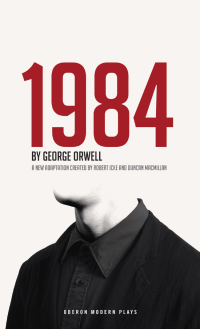 1984 by Duncan Macmillan, George Orwell, Robert Icke