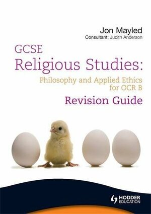 Gcse Religious Studies: Philosophy & Applied Ethics Revision Guide For Ocr B by Jon Mayled