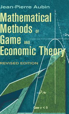 Mathematical Methods of Game and Economic Theory: Revised Edition by Jean-Pierre Aubin