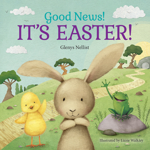 Good News! It's Easter! by Lizzie Walkley, Glenys Nellist
