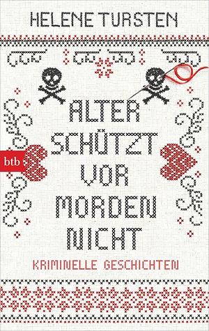 Alter schützt vor Morden nicht: Kriminelle Geschichten by Helene Tursten