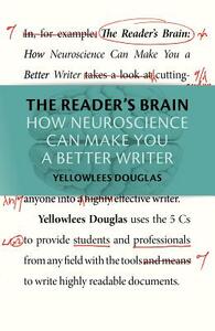 The Reader's Brain: How Neuroscience Can Make You a Better Writer by Yellowlees Douglas