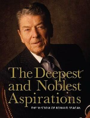 The Deepest and Noblest Aspirations by Jason J. Marchi, Ronald Reagan