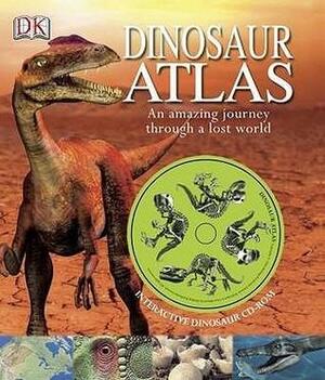 Dinosaur Atlas: An Amazing Journey Through a Lost World by John Malam