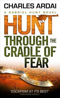 Gabriel Hunt - Hunt Through the Cradle of Fear by Charles Ardai