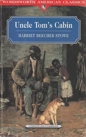 Uncle Tom's Cabin: Or, Life Among the Lowly by Harriet Beecher Stowe