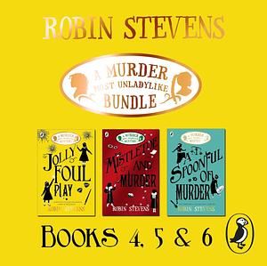 A Murder Most Unladylike Bundle: Books 4, 5 and 6 by Robin Stevens