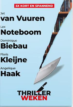 Thriller Weken 2024 by Dominique Biebau, Jet van Vuuren, Angelique Haak, Floris Kleijne, Lex Noteboom