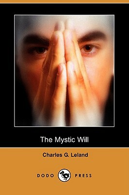 The Mystic Will (Dodo Press) by Charles G. Leland