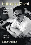 Life as a Novel: A Biography of Maurice Shadbolt by Philip Temple