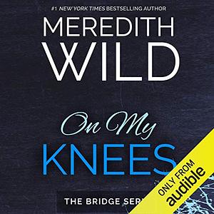 On My Knees by Meredith Wild