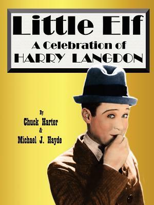 Harry Langdon- Little Elf by Chuck Harter, Michael J. Hayde