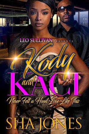 Kody &amp; Kaci: Never Felt a Hood Love Like This by Sha Jones