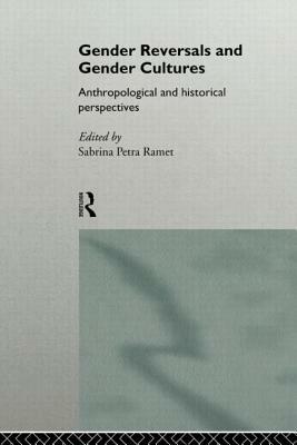 Gender Reversals and Gender Cultures: Anthropological and Historical Perspectives by 