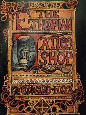 The Ethiopian Tattoo Shop by Edward Hays