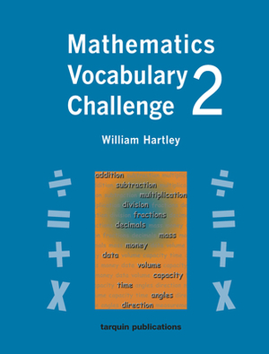 Mathematics Vocabulary Challenge Two: 36 Blackline Worksheets Ages 8-11 by William Hartley