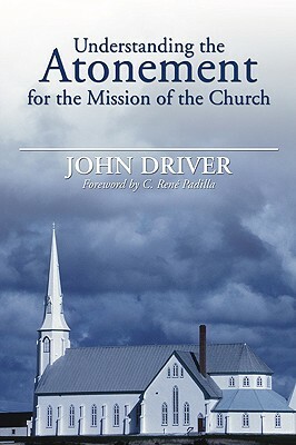 Understanding the Atonement for the Mission of the Church by John Driver