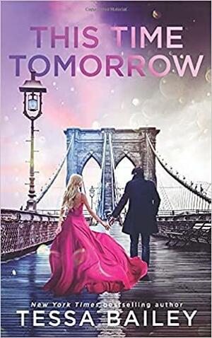 This Time Tomorrow by Tessa Bailey