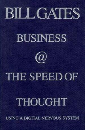 Business @ the Speed of Thought : Using a Digital Nervous System by Collins Hemingway, Bill Gates