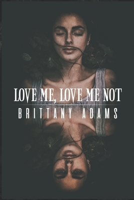 Love Me, Love Me Not: A YA Mystery/Romance by Brittany Adams