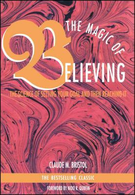 Magic of Believing by Claude M. Bristol