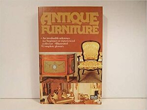 The Bulfinch Anatomy of Antique Furniture: An Illustrated Guide to