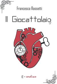 Il giocattolaio by Francesca Rossetti