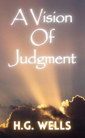 A Vision Of Judgment by H.G. Wells