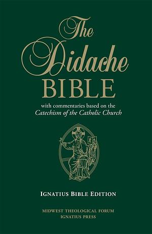 The Didache Bible: With Commentaries Based on the Catechism of the Catholic Church by Anonymous