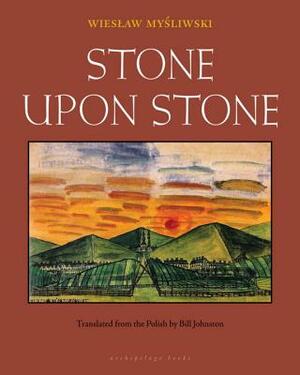 Stone Upon Stone by Wiesław Myśliwski