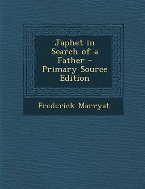 Japhet in Search of a Father by Frederick Marryat