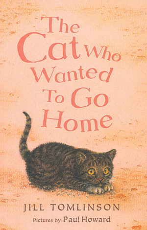 The Cat Who Wanted to Go Home by Jill Tomlinson, Paul Howard