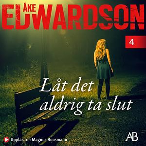 Låt det aldrig ta slut by Åke Edwardson