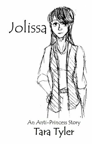 Jolissa: An Anti-Princess Story by Tara Tyler