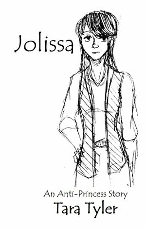Jolissa: An Anti-Princess Story by Tara Tyler