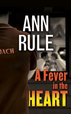 A Fever in the Heart by Ann Rule