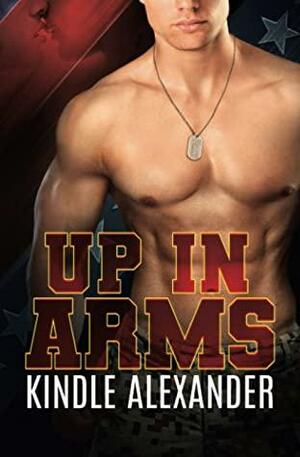 Up In Arms by Kindle Alexander