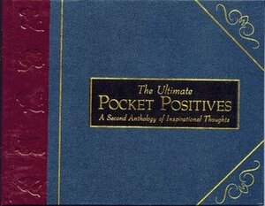 The Ultimate Pocket Positives: A Second Anthology of Inspirational Thoughts by Maggie Pinkney