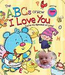 The ABC's of How I Love You: You're My Alphabet of Love! by Smart Kidz