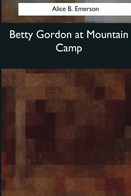 Betty Gordon at Mountain Camp by Alice B. Emerson