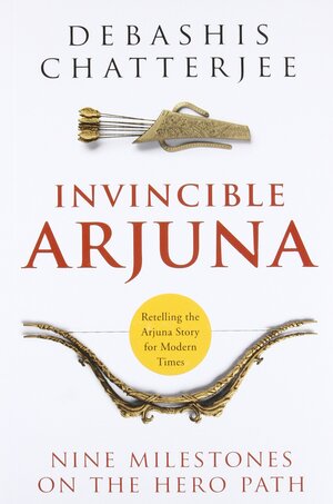 Invincible Arjuna by Debashis Chatterjee